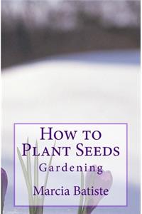 How to Plant Seeds
