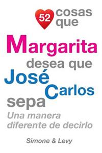 52 Cosas Que Margarita Desea Que José Carlos Sepa