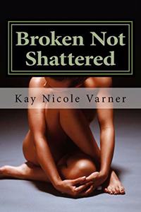 Broken Not Shattered
