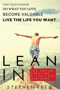 Lean In - The Art Of Creating A Life Less Ordinary