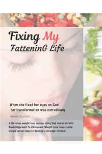 Fixing My Fattening Life
