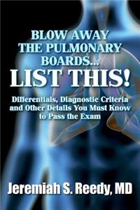 Blow Away the Pulmonary Boards...List This!