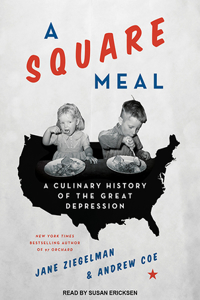 A Square Meal: A Culinary History of the Great Depression