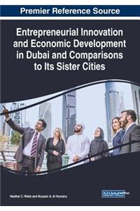 Entrepreneurial Innovation and Economic Development in Dubai and Comparisons to Its Sister Cities