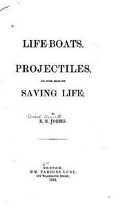 Life-boats, Projectiles and Other Means for Saving Life