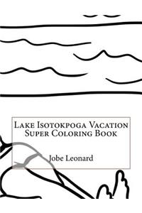 Lake Isotokpoga Vacation Super Coloring Book