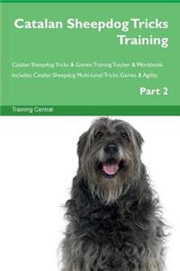 Catalan Sheepdog Tricks Training Catalan Sheepdog Tricks & Games Training Tracker & Workbook. Includes: Catalan Sheepdog Multi-Level Tricks, Games & Agility. Part 2