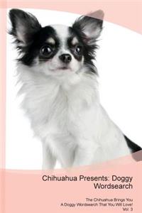 Chihuahua Presents: Doggy Wordsearch the Chihuahua Brings You a Doggy Wordsearch That You Will Love! Vol. 3