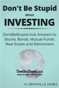 Don't Be Stupid about Investing