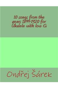 10 songs from the years 1899-1920 for Ukulele with low G