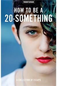 How To Be A 20-Something