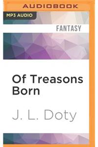 Of Treasons Born