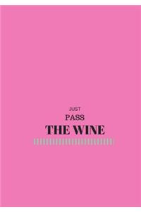 Just Pass The Wine