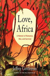 Love, Africa: A Memoir of Romance, War, and Survival