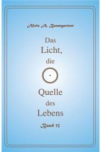 Das Licht, die Quelle des Lebens - Band 13