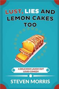 Lust, Lies and Lemon Cakes Too