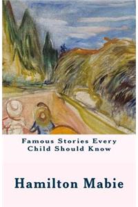 Famous Stories Every Child Should Know