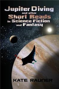 Jupiter Diving and Other Short Reads in Science Fiction and Fantasy