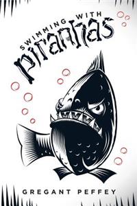 Swimming with Piranhas