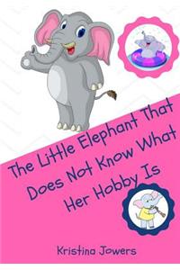 The Little Elephant That Doesn't Know What Her Hobby is!