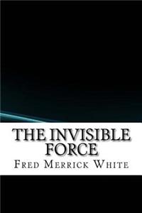 The Invisible Force