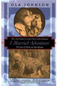 I Married Adventure: The Lives of Martin and Osa Johnson (Kodansha Globe)