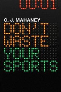 Don't Waste Your Sports