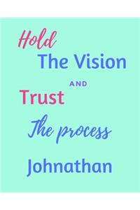 Hold The Vision and Trust The Process Johnathan's