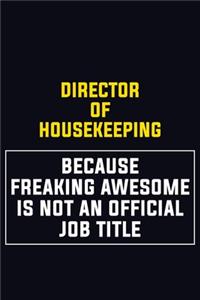 Director of Housekeeping Because Freaking Awesome Is Not An Official Job Title