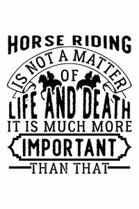 Horse Riding Is Not a Matter of Life and Death It Is Much More Important Than That