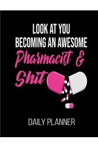 Look At You Becoming An Awesome Pharmacist & Shit Daily Planner