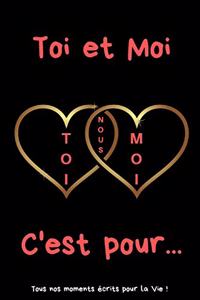 Toi et Moi C'est pour...