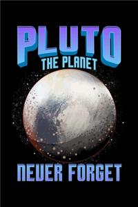 Pluto The Planet Never Forget