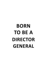 Born To Be A Director General
