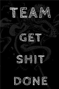 Team get shit done