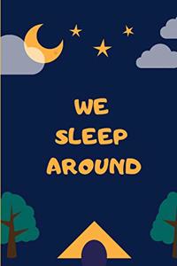 We sleep around: Composition Notebook/Journal/Diary- Gift for campers, travelers and nature lovers