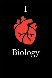I Love Biology Science Funny Gift for Biology Students, Teachers, Nerds, Bilogists & Science Lovers ... Journal Notebook