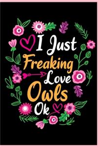 I Just Freaking Love Owls Ok
