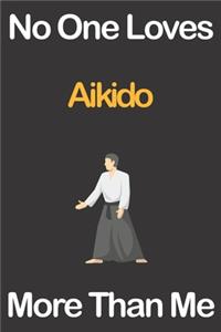 No One Loves Aikido More Than Me