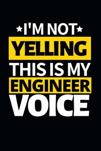 I'm Not Yelling This Is My Engineer Voice