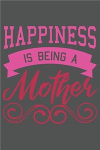 Happiness Is Being A Mother