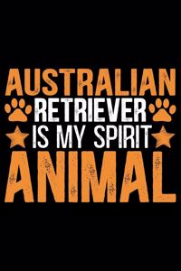 Australian Retriever Is My Spirit Animal