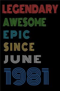 Legendary Awesome Epic Since June 1981 Notebook Birthday Gift For Women/Men/Boss/Coworkers/Colleagues/Students/Friends.