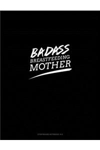 Badass Breastfeeding Mother