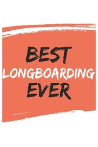 Best Longboarding Ever Longboardings Gifts Longboarding Appreciation Gift, Coolest Longboarding Notebook A beautiful