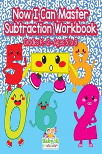 Now I Can Master Subtraction Workbook Grades K-2 - Ages 5 to 8