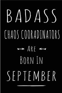 Badass Chaos Coordinators Are Born In September