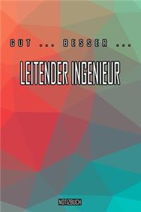 Gut - Besser - Leitender Ingenieur Notizbuch