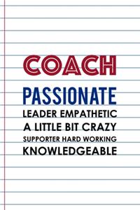 Coach Passionate Leader Empathetic A Little Bit Crazy Supporter Hard Working Knowledgeable