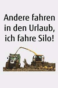 Andere fahren in den Urlaub, ich fahre Silo!